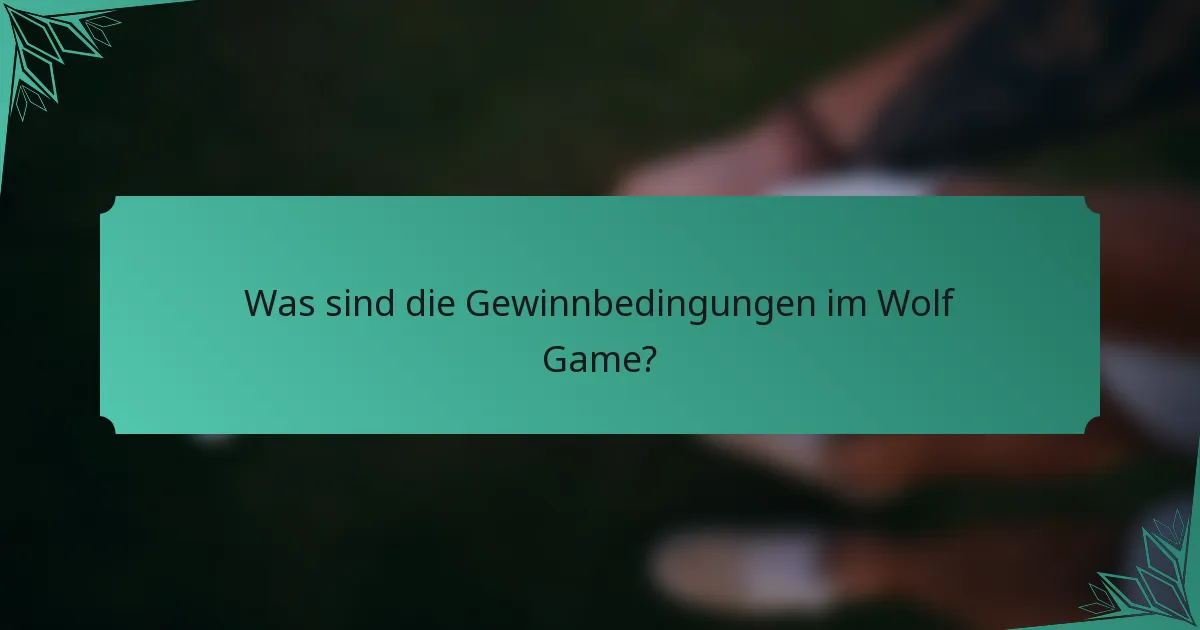 Was sind die Gewinnbedingungen im Wolf Game?