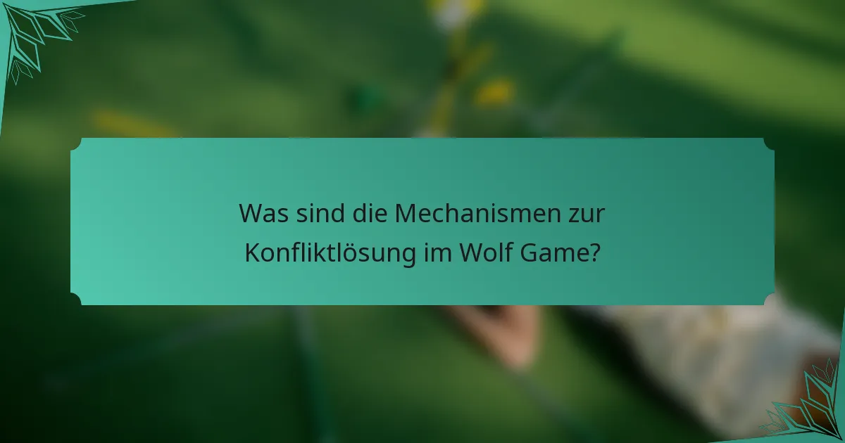 Was sind die Mechanismen zur Konfliktlösung im Wolf Game?