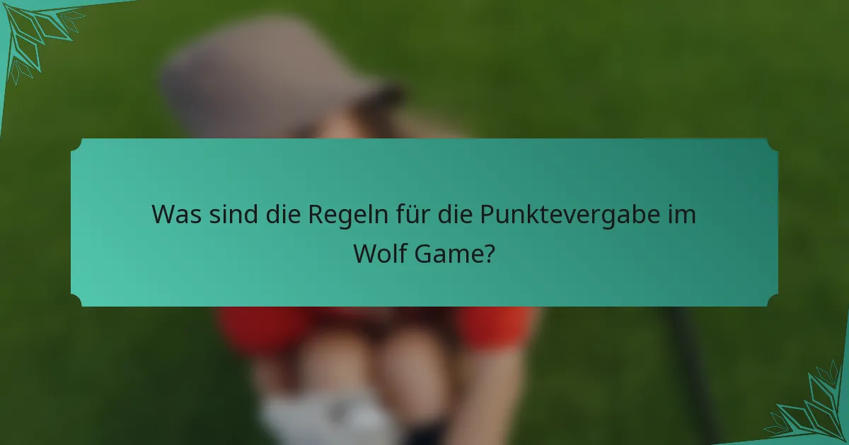 Was sind die Regeln für die Punktevergabe im Wolf Game?