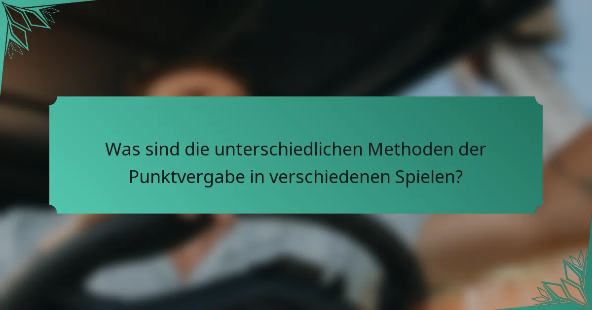 Was sind die unterschiedlichen Methoden der Punktvergabe in verschiedenen Spielen?