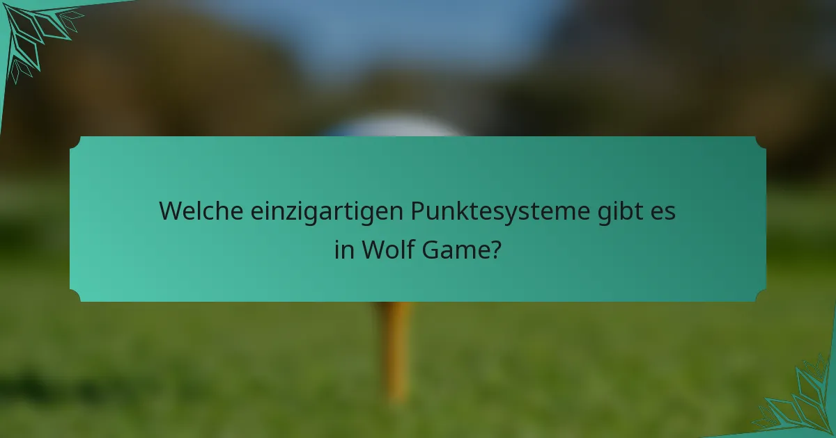 Welche einzigartigen Punktesysteme gibt es in Wolf Game?