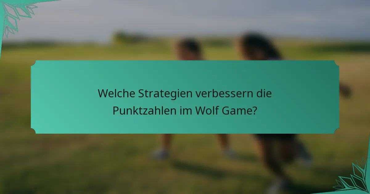 Welche Strategien verbessern die Punktzahlen im Wolf Game?