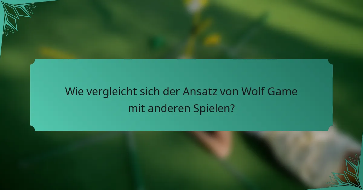 Wie vergleicht sich der Ansatz von Wolf Game mit anderen Spielen?