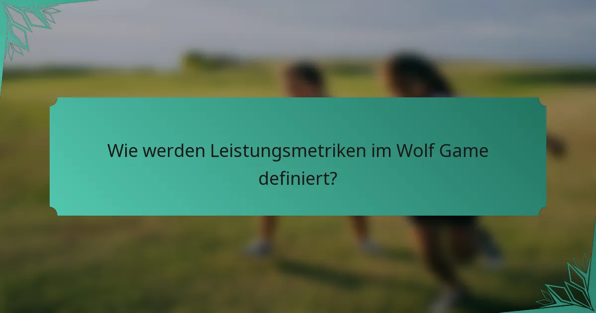 Wie werden Leistungsmetriken im Wolf Game definiert?